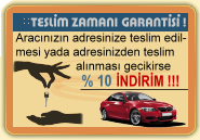 Aracýnýzýn teslim edilmesi ve alýnmasýnda süre garantisi veriyoruz...